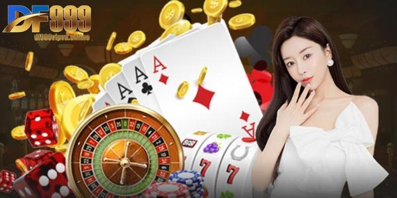 CASINO DF999 1 Danh mục casino tại DF999 đang làm mưa làm gió thị trường